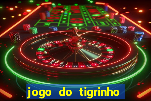 jogo do tigrinho bonus sem deposito